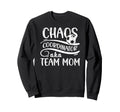 Chaos Coordinator Soccer Team Mom Sweatshirt - Trendy Graphic Men Women - T-Shirt, Sweatshirt, Hoodie