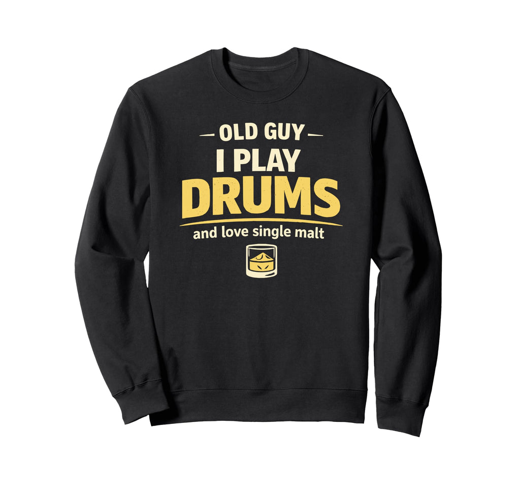 Drumming Dad Grandad Birthday Dram Sweatshirt - Fun Novelty Design Unisex - T-Shirt, Sweatshirt, Hoodie