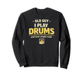 Drumming Dad Grandad Birthday Dram Sweatshirt - Fun Novelty Design Unisex - T-Shirt, Sweatshirt, Hoodie