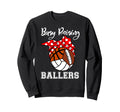 Busy Raising Ballers Volleyball Sweatshirt - Unique Graphic Men Women - T-Shirt, Sweatshirt, Hoodie