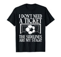 I Dont Need Ticket Sidelines Are My T-Shirt - Trendy Graphic Men Women - T-Shirt, Sweatshirt, Hoodie