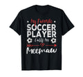My Favorite Soccer Player Calls Me T-Shirt - Aesthetic Graphic for Adults - T-Shirt, Sweatshirt, Hoodie