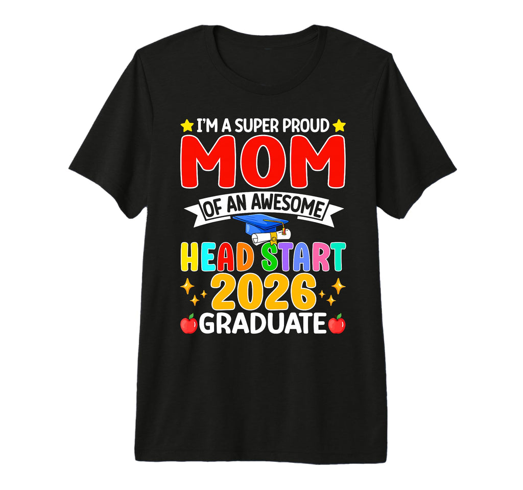 Im Super Proud Mom Awesome Head Start T-Shirt - Custom Art Print Men Women - T-Shirt, Sweatshirt, Hoodie