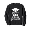 Proud Dad Graduate Graduation Sweatshirt - Casual Everyday Wear Unisex - T-Shirt, Sweatshirt, Hoodie
