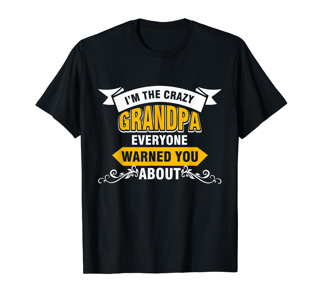 Im Crazy Grandpa Everyone Warned You T-Shirt - Minimalist Print Men Women - T-Shirt, Sweatshirt, Hoodie
