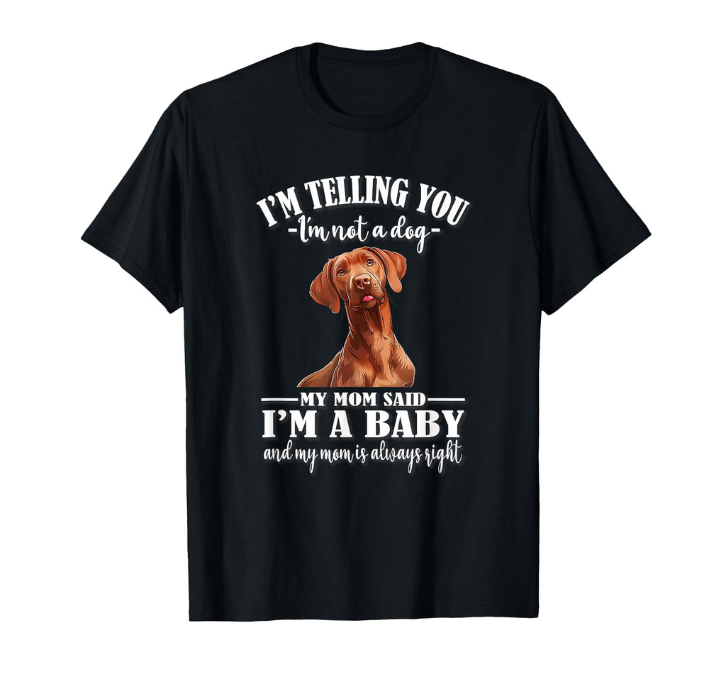Funny Womens Mom Says Im Vizsla Dog T-Shirt - Fun Novelty Design Men Women - T-Shirt, Sweatshirt, Hoodie