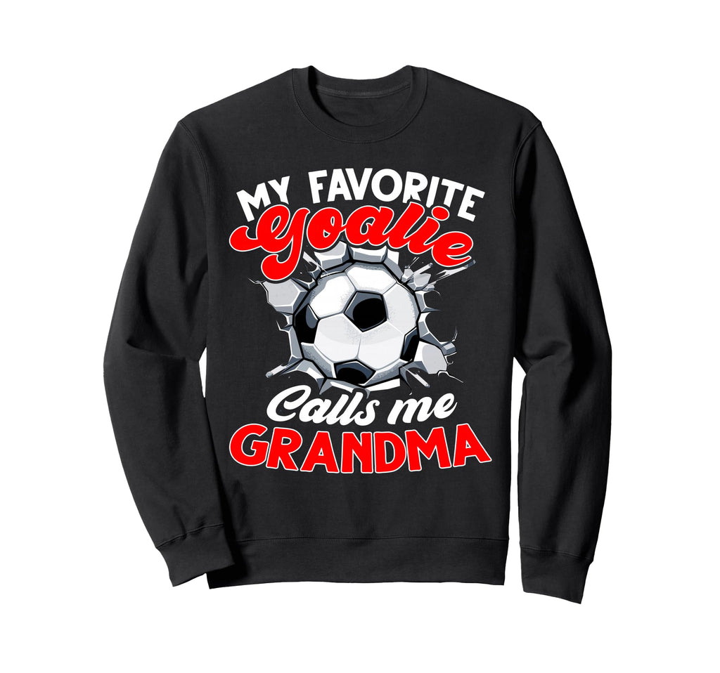 My Favorite Goalie Calls Me Sweatshirt - Custom Art Print Men Women - T-Shirt, Sweatshirt, Hoodie