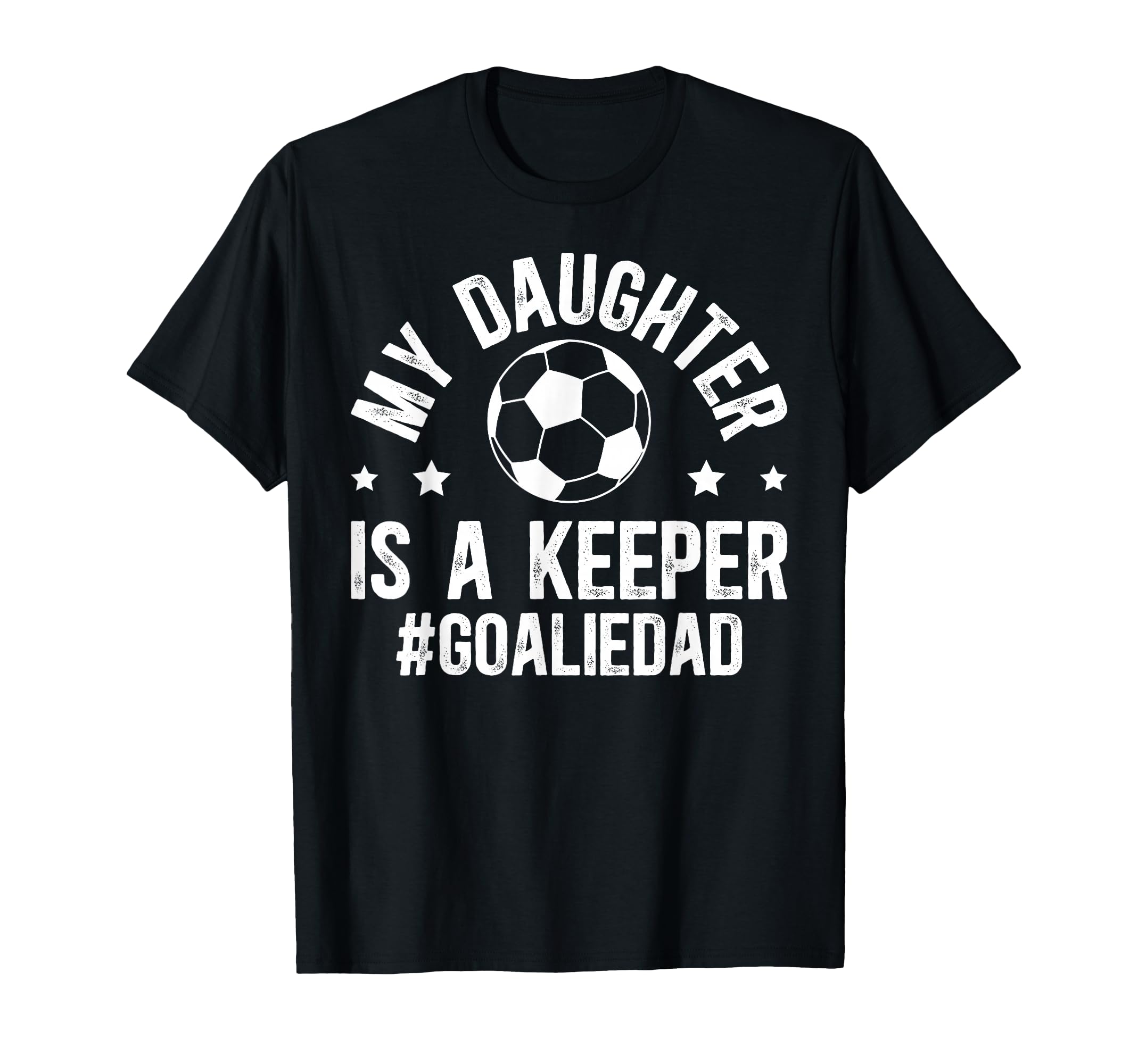 My Daughter Is Soccer Goalkeeper Dad T-Shirt - Unique Graphic Unisex - T-Shirt, Sweatshirt, Hoodie