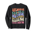 Any Can Be Mother Badass Mom To Be Sweatshirt - Streetwear Style Unisex - T-Shirt, Sweatshirt, Hoodie