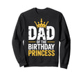 Dad Birthday Princess Family Matching Sweatshirt - Custom Art Print Unisex - T-Shirt, Sweatshirt, Hoodie