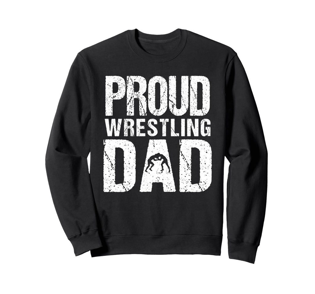 Proud Wrestling Dad Game Day Sweatshirt - Fun Novelty Design for Adults - T-Shirt, Sweatshirt, Hoodie
