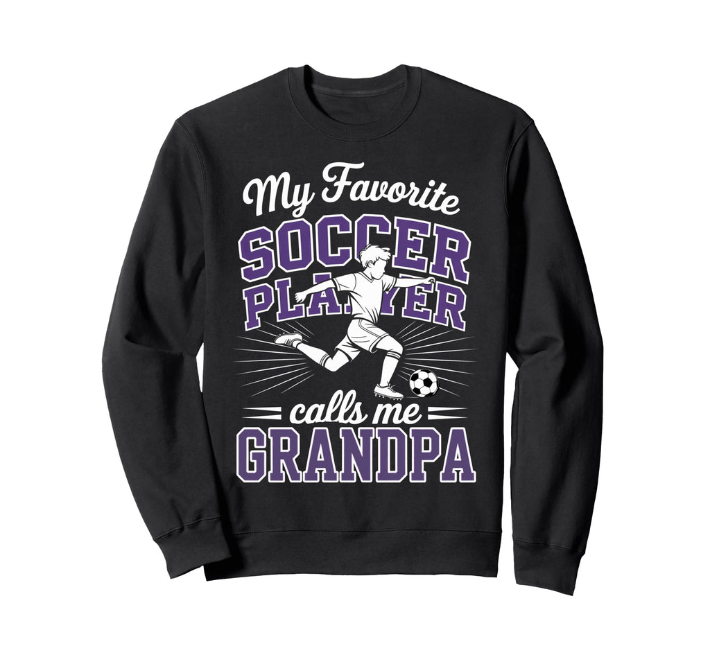 Soccer My Favorite Player Calls Sweatshirt - Casual Everyday Wear Unisex - T-Shirt, Sweatshirt, Hoodie
