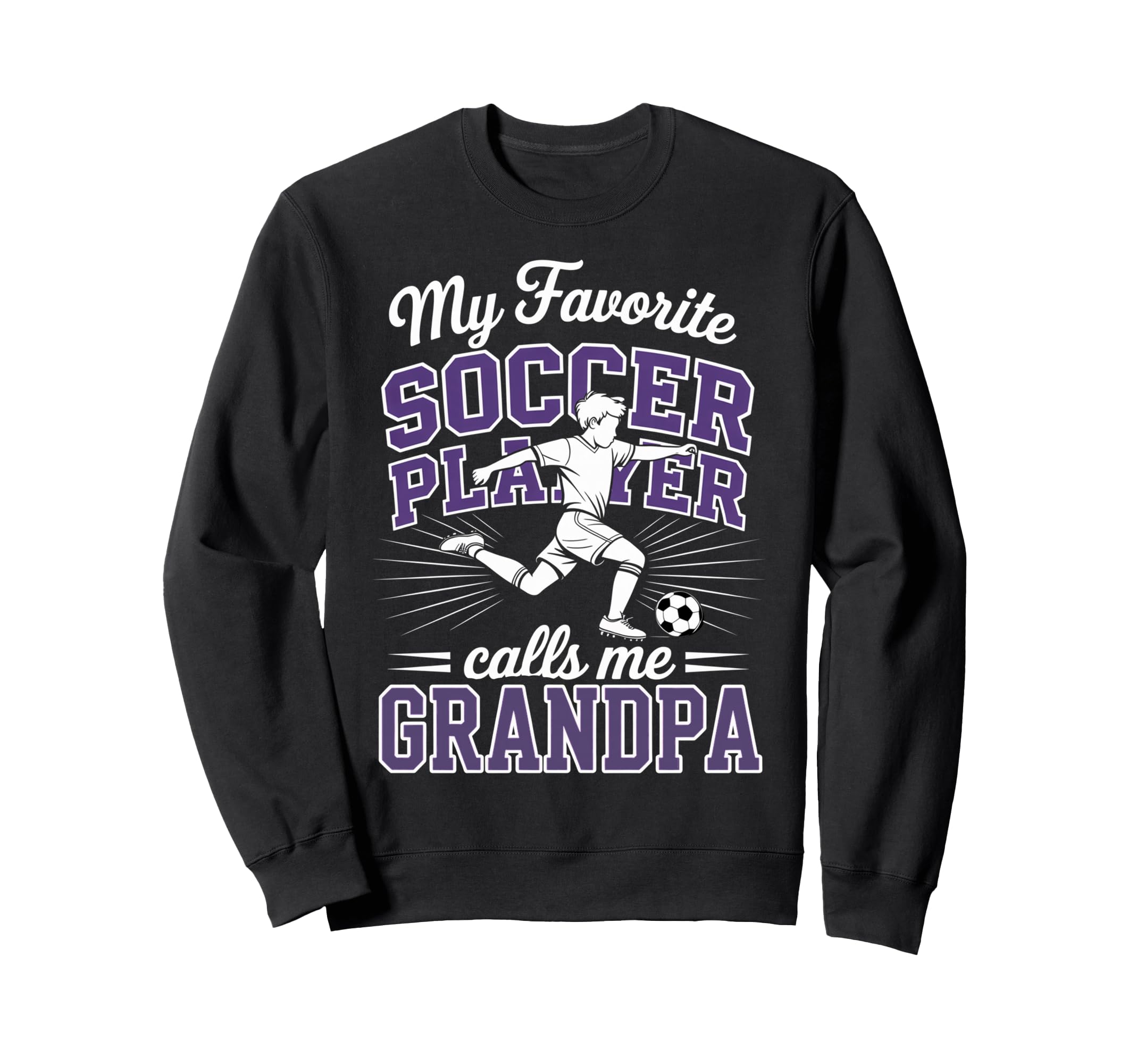 Soccer My Favorite Player Calls Sweatshirt - Casual Everyday Wear Unisex - T-Shirt, Sweatshirt, Hoodie