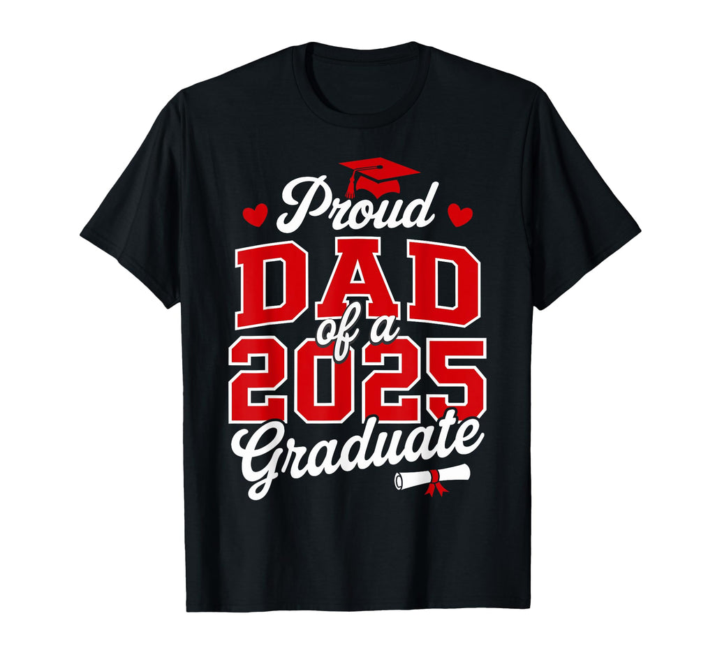 Proud Dad Class 2025 Graduate Senior T-Shirt - Novelty Apparel for Adults - T-Shirt, Sweatshirt, Hoodie