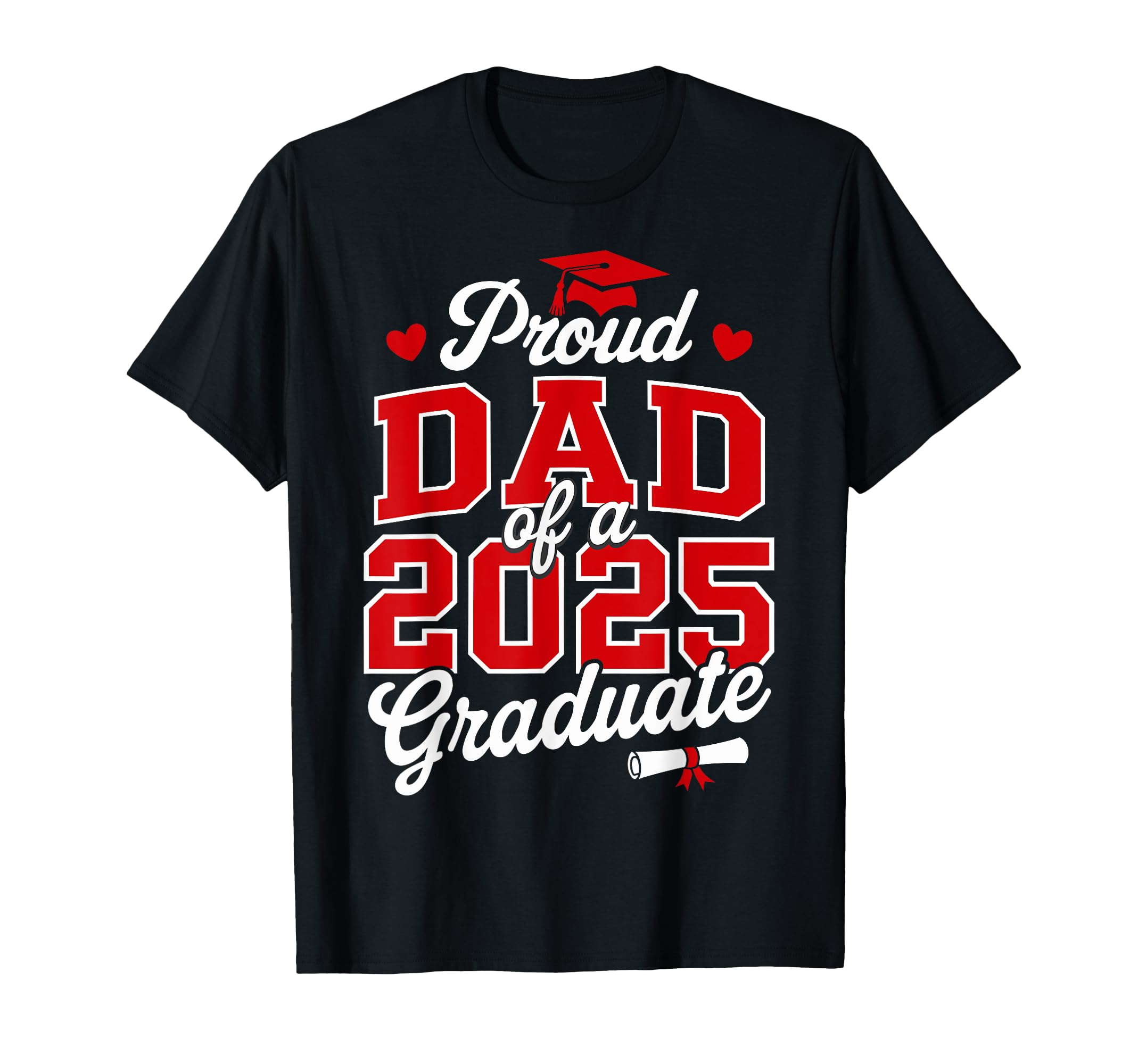 Proud Dad Class 2025 Graduate Senior T-Shirt - Novelty Apparel for Adults - T-Shirt, Sweatshirt, Hoodie