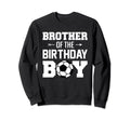Brother Birthday Funny Soccer Sweatshirt - Novelty Apparel Men Women - T-Shirt, Sweatshirt, Hoodie