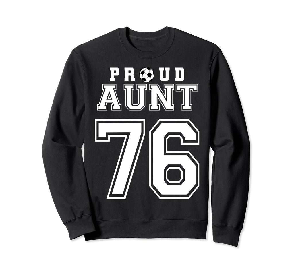 Number 76 Custom Proud Soccer Sweatshirt - Novelty Apparel Men Women - T-Shirt, Sweatshirt, Hoodie