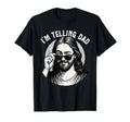 Jesus Im Telling Dad Funny Jesus T-Shirt - Aesthetic Graphic Men Women - T-Shirt, Sweatshirt, Hoodie