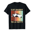 Fat Chonk Dad Funny Cat Daddy To Fatty T-Shirt - Novelty Apparel Men Women - T-Shirt, Sweatshirt, Hoodie