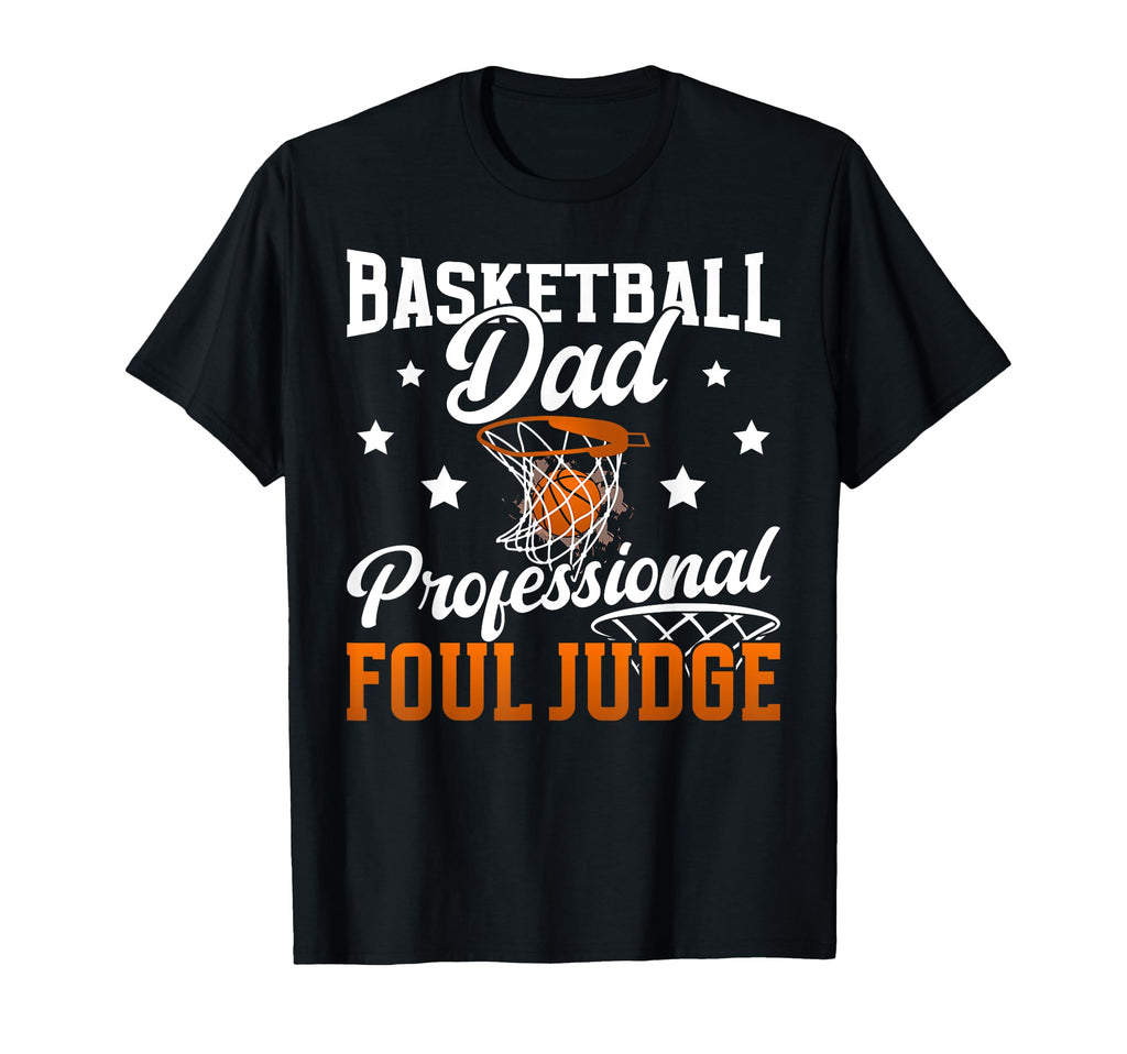 Basketball Dad Foul Judge Dad Basketball T-Shirt - Unique Graphic Unisex - T-Shirt, Sweatshirt, Hoodie