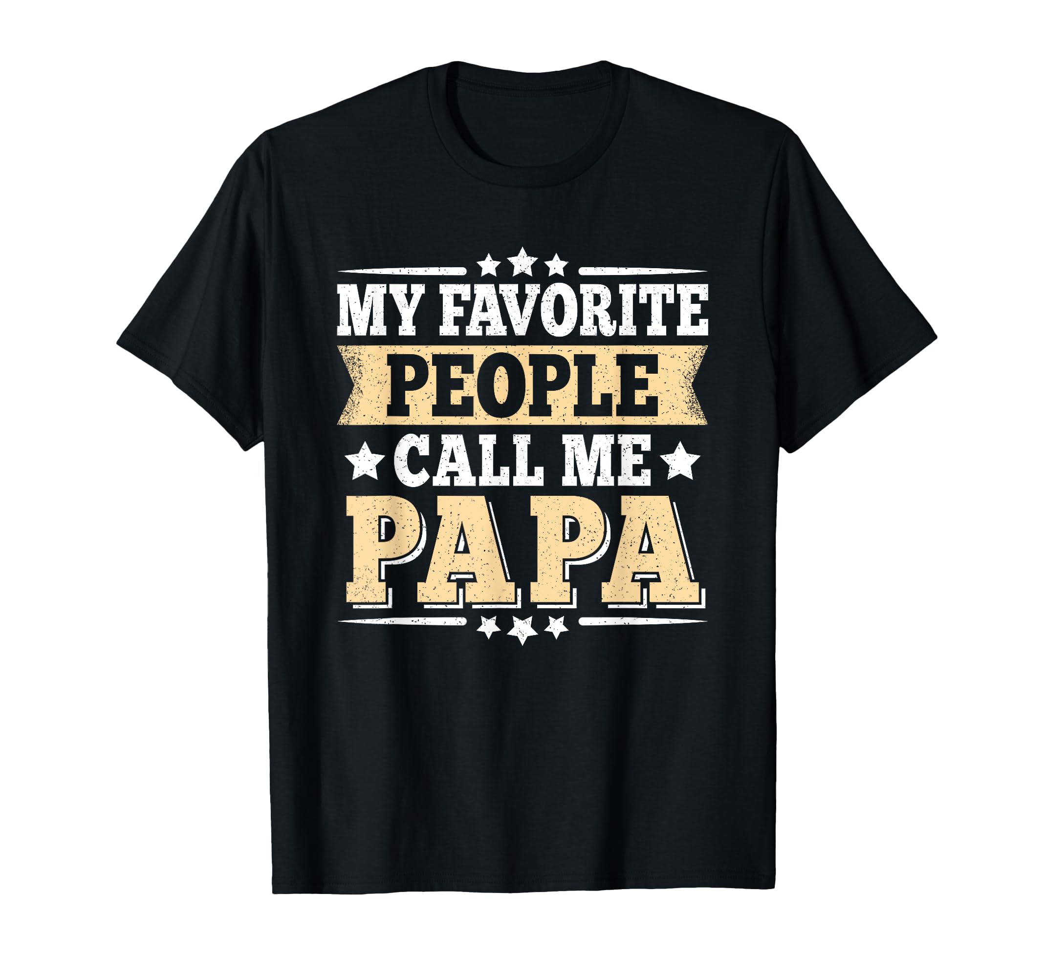 My Favorite People Call Me Papa Dad Daddy T-Shirt - Graphic Print Unisex - T-Shirt, Sweatshirt, Hoodie