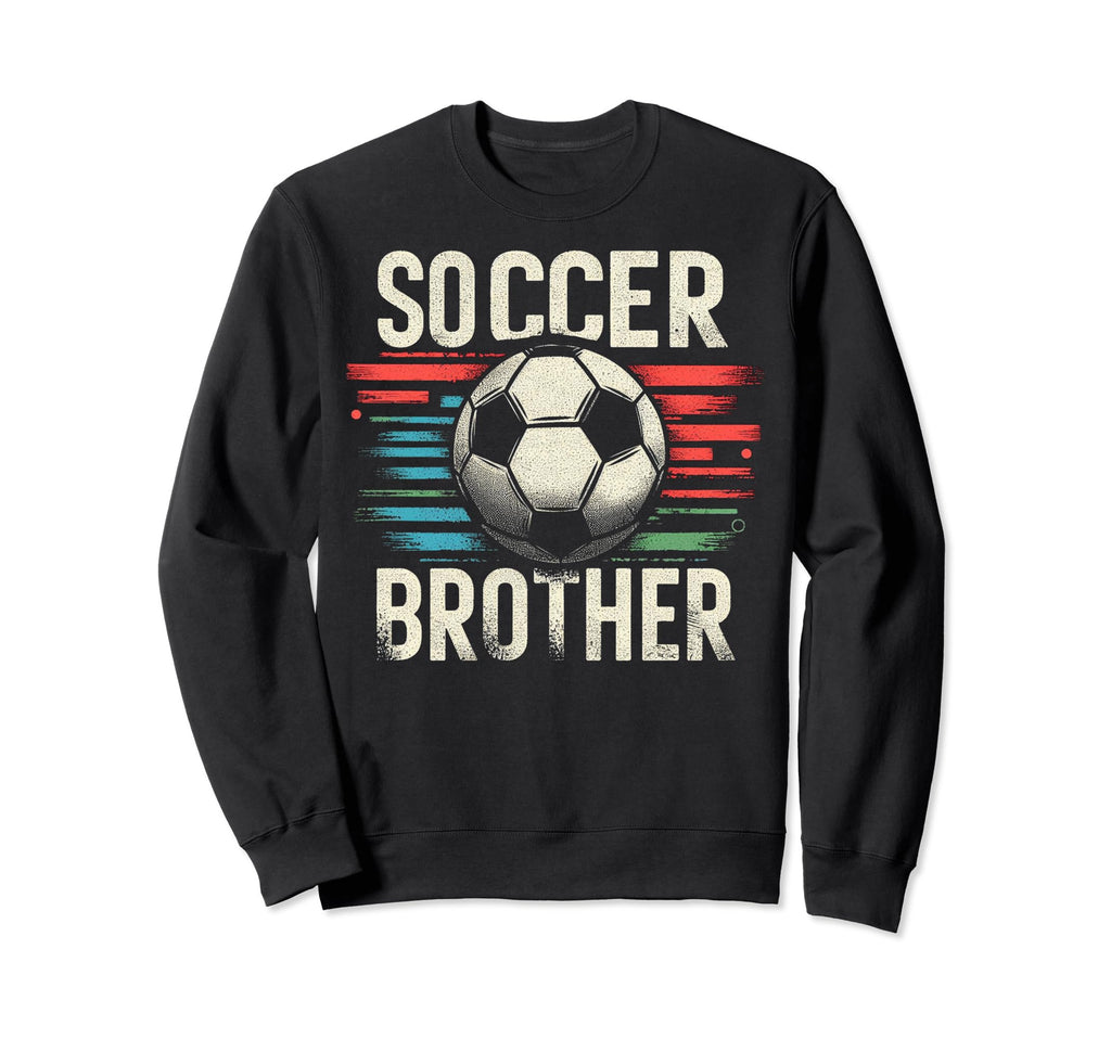 Soccer Brother Family Matching Team Sweatshirt - Fun Novelty Design Unisex - T-Shirt, Sweatshirt, Hoodie