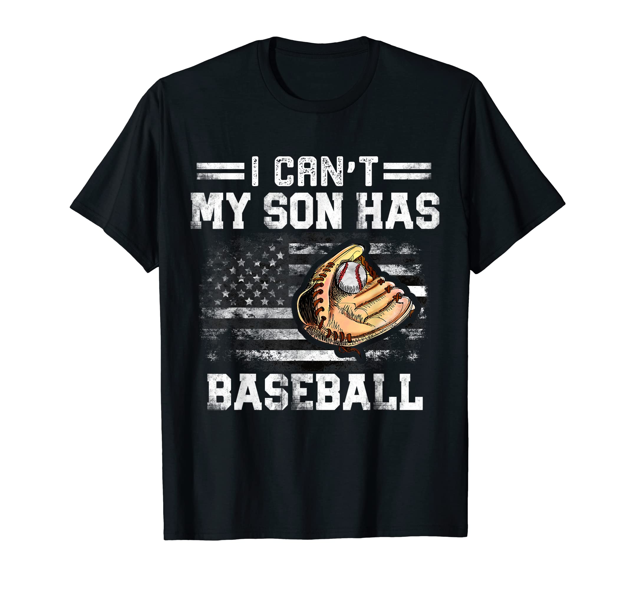 I Cant My Son Has Baseball Funny Baseball T-Shirt - Novelty Apparel Unisex - T-Shirt, Sweatshirt, Hoodie