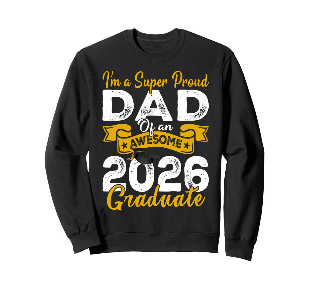 Im Super Proud Dad Awesome 2026 Sweatshirt - Trendy Graphic for Adults - T-Shirt, Sweatshirt, Hoodie