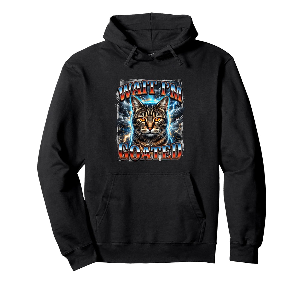 Wait Im Goated Funny Cat Meme Lover Fan Hoodie - Novelty Apparel for Adults - T-Shirt, Sweatshirt, Hoodie
