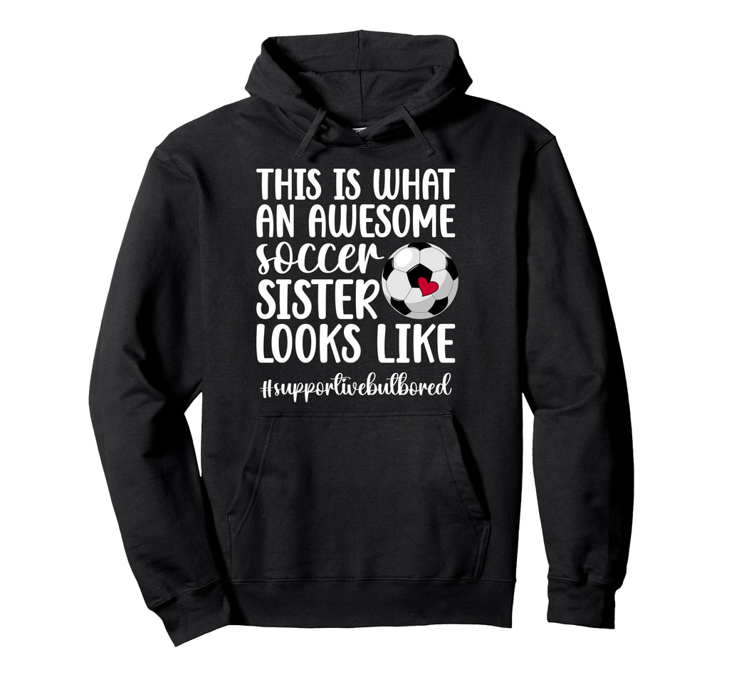 Awesome Soccer Sister Soccer Player Hoodie - Trendy Graphic for Adults - T-Shirt, Sweatshirt, Hoodie