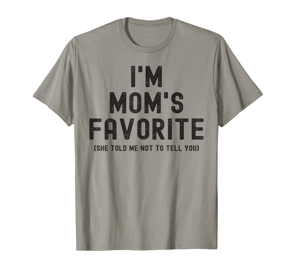 Im Moms Favorite She Told Me Not To T-Shirt - Minimalist Print for Adults - T-Shirt, Sweatshirt, Hoodie