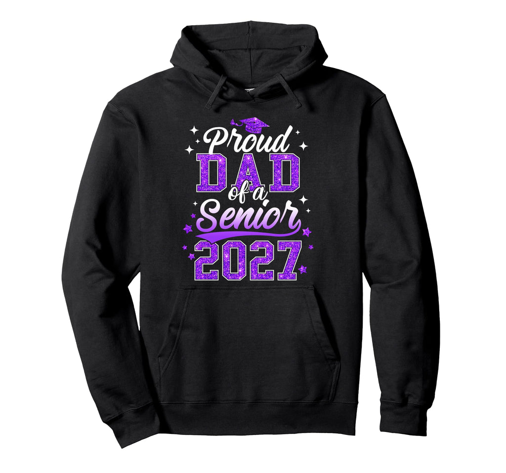 Proud Dad Senior 2027 Class 2027 Hoodie - Fun Novelty Design Unisex - T-Shirt, Sweatshirt, Hoodie