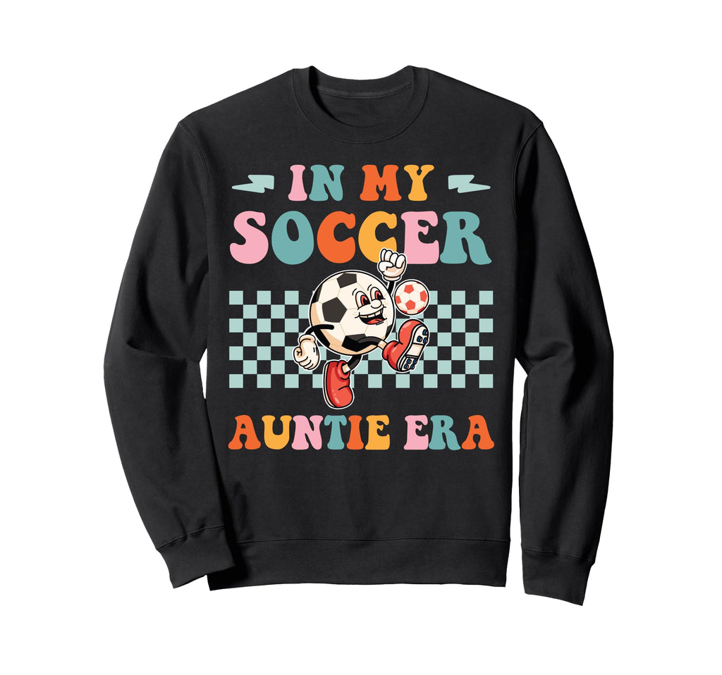 My Soccer Auntie Era Groovy Proud Sweatshirt - Streetwear Style for Adults - T-Shirt, Sweatshirt, Hoodie