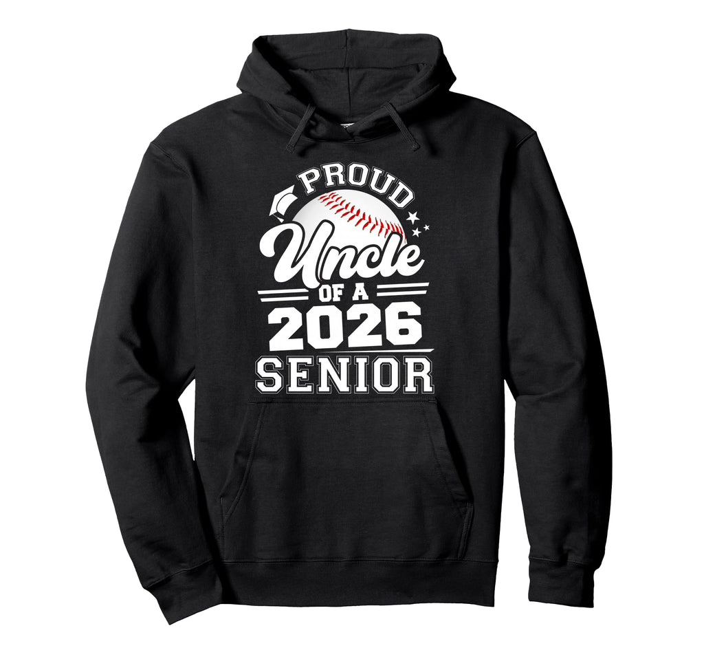 Proud Uncle 2026 Senior Baseball Hoodie - Novelty Apparel Men Women - T-Shirt, Sweatshirt, Hoodie