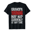 Grandpa Warning May Nap Suddenly T-Shirt - Fun Novelty Design Men Women - T-Shirt, Sweatshirt, Hoodie