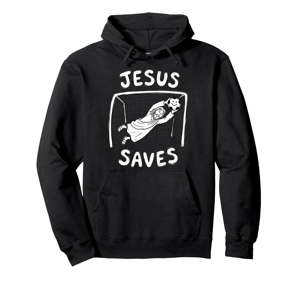Christian Jesus Saves Soccer Goalkeeper Hoodie - Unique Graphic Unisex - T-Shirt, Sweatshirt, Hoodie