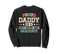 Proud Daddy Kindergarten Graduate Dad Sweatshirt - Graphic Print for Adults - T-Shirt, Sweatshirt, Hoodie