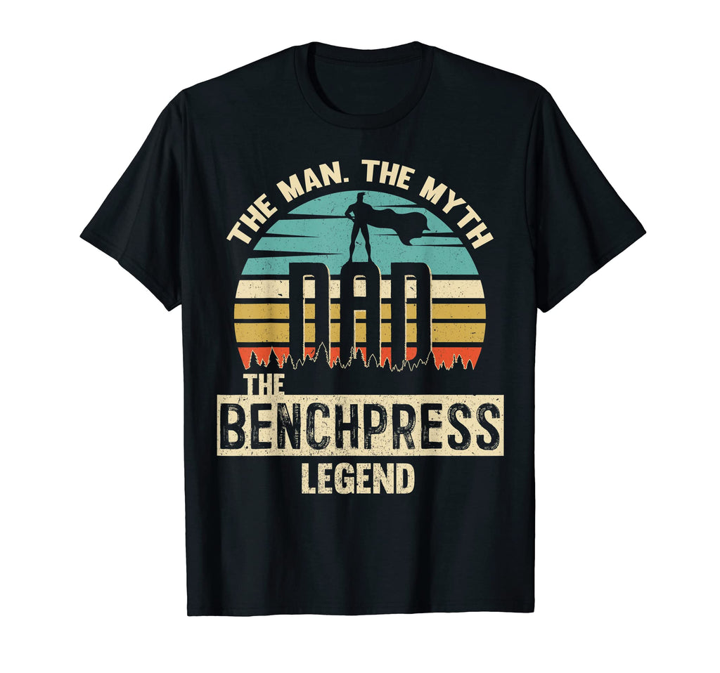 Myth Legend Dad Benchpress T-Shirt - Fun Novelty Design for Adults - T-Shirt, Sweatshirt, Hoodie