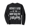 Bonus Da Birthday Princess Matching Sweatshirt - Unique Graphic Men Women - T-Shirt, Sweatshirt, Hoodie