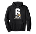 6 Soccer Birthday Gift Soccer Fan Hoodie - Fun Novelty Design Unisex - T-Shirt, Sweatshirt, Hoodie