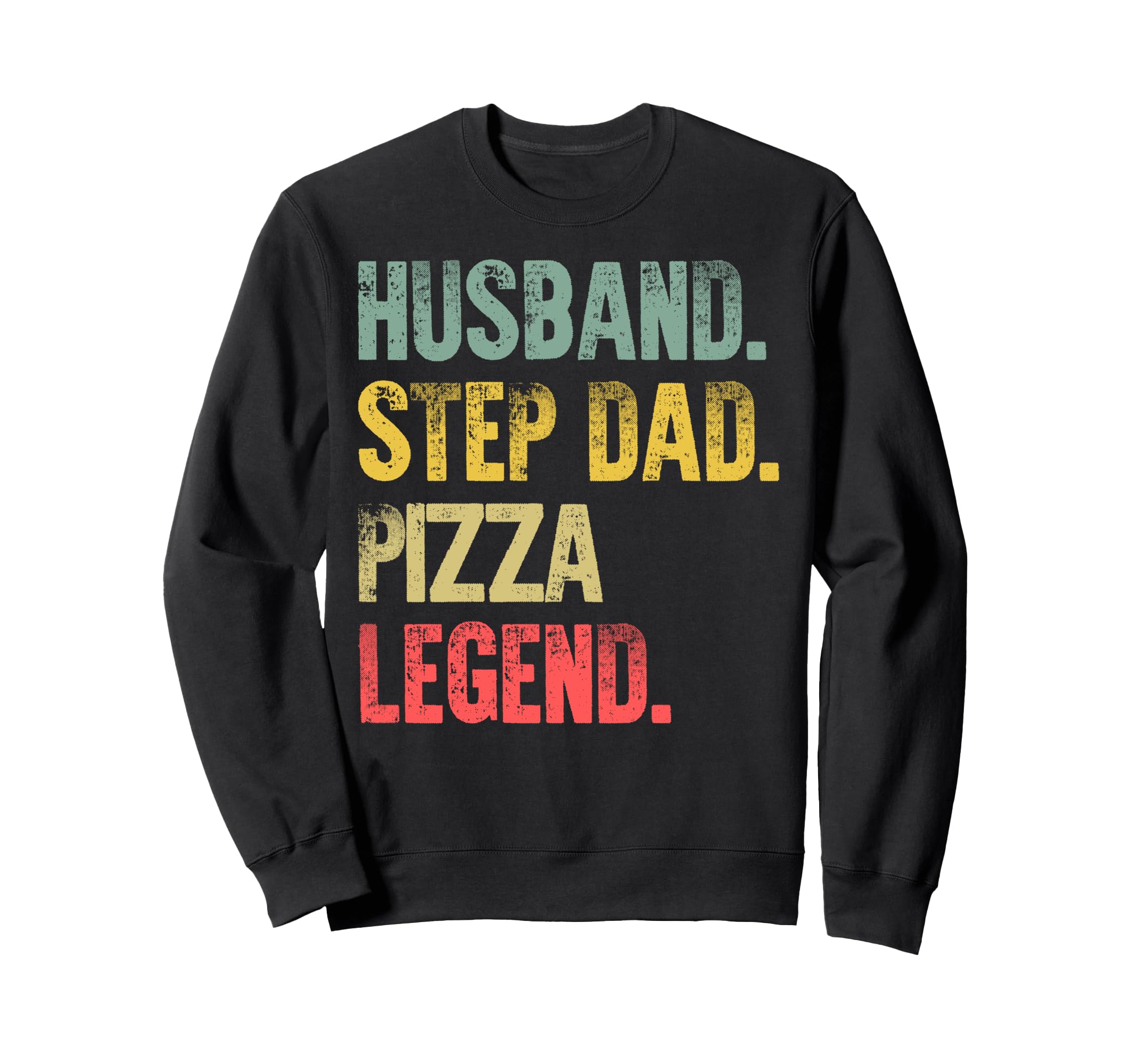 Funny Husband Step Dad Pizza Legend Sweatshirt - Novelty Apparel Unisex - T-Shirt, Sweatshirt, Hoodie