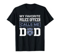 My Favorite Police Officer Calls Me Dad T-Shirt - Streetwear Style Unisex - T-Shirt, Sweatshirt, Hoodie