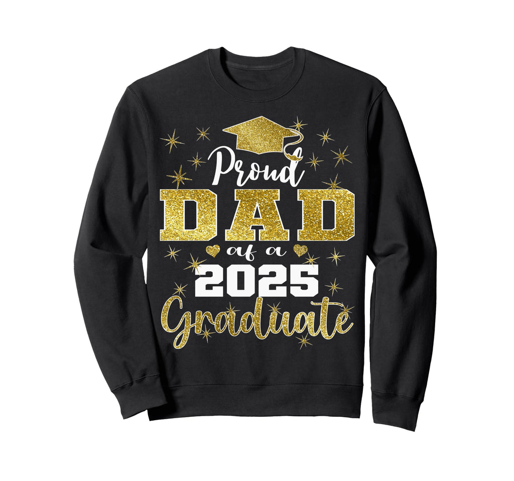 Super Proud Dad 2025 Graduate Senior Sweatshirt - Streetwear Style Unisex - T-Shirt, Sweatshirt, Hoodie