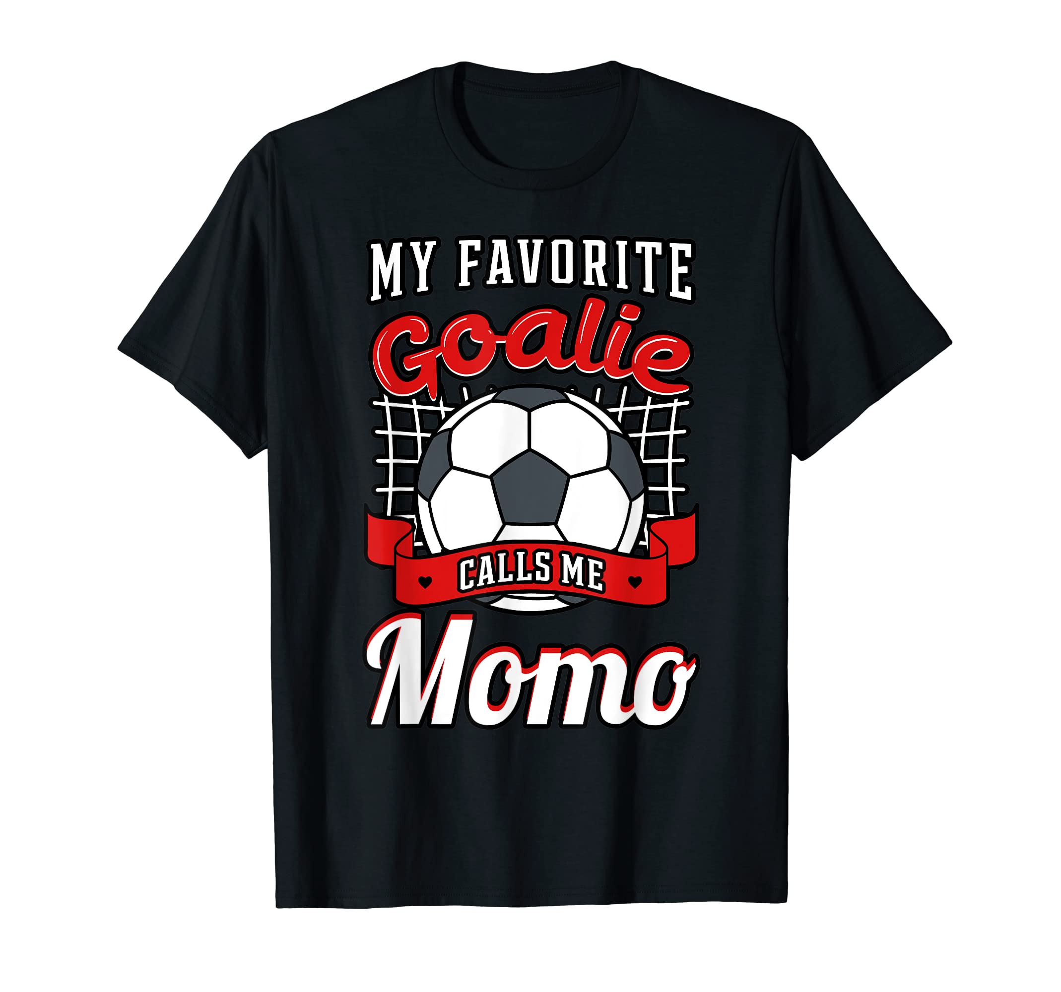 My Favorite Goalie Calls Me Momo T-Shirt - Fun Novelty Design for Adults - T-Shirt, Sweatshirt, Hoodie
