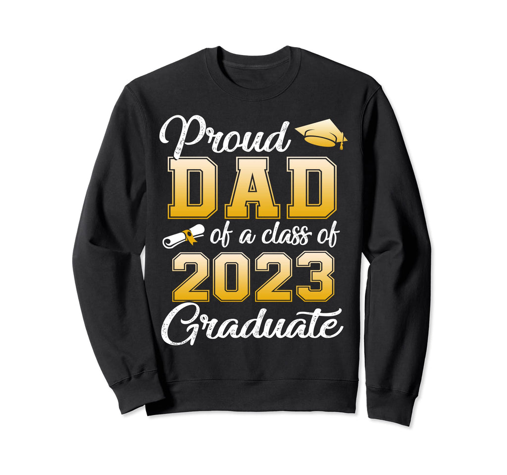 Proud Dad Class 2023 Graduate Sweatshirt - Custom Art Print for Adults - T-Shirt, Sweatshirt, Hoodie