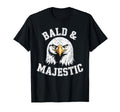 Bald Majestic Sexy Bald Guy Funny T-Shirt - Fun Novelty Design Men Women - T-Shirt, Sweatshirt, Hoodie