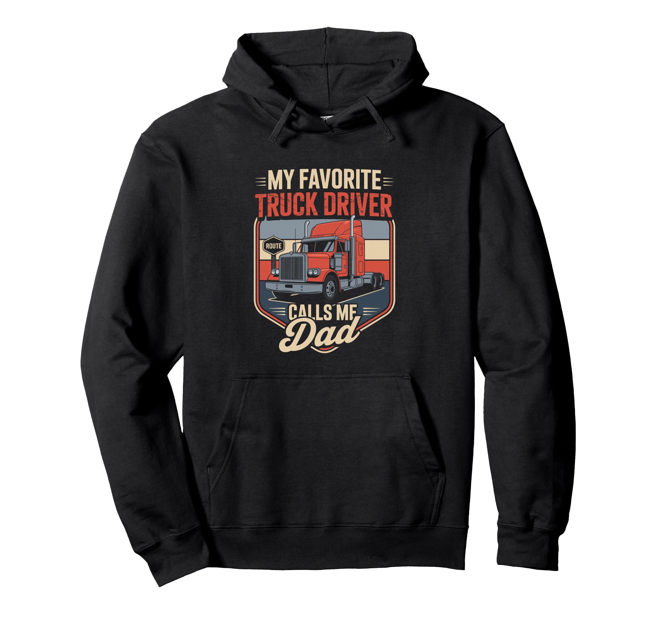 My Favorite Truck Driver Calls Me Dad Hoodie - Trendy Graphic for Adults - T-Shirt, Sweatshirt, Hoodie