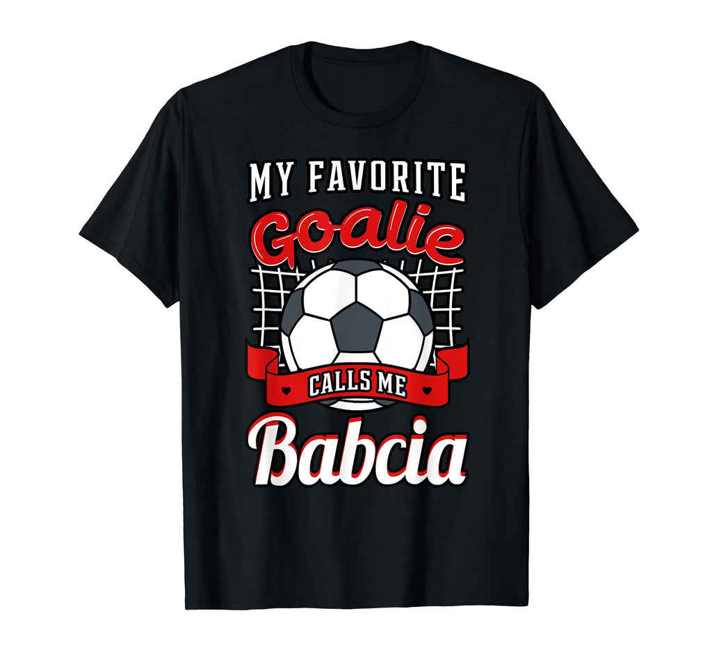 My Favorite Goalie Calls Me Babcia T-Shirt - Graphic Print Men Women - T-Shirt, Sweatshirt, Hoodie