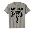 Funny Dad Golf Joke Dad Mine Sucks T-Shirt - Novelty Apparel Men Women - T-Shirt, Sweatshirt, Hoodie