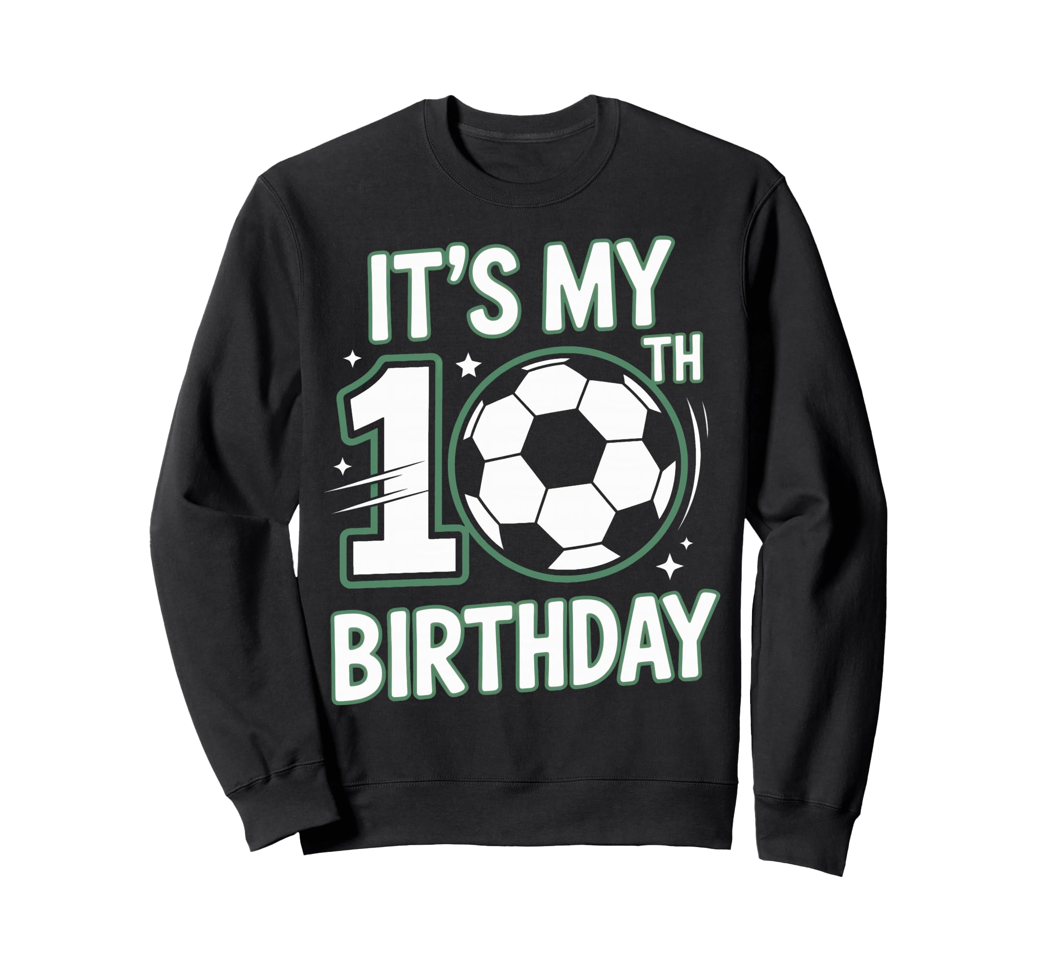 Born To Play Soccer Its My 10Th Sweatshirt - Graphic Print for Adults - T-Shirt, Sweatshirt, Hoodie